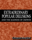 Extraordinary Popular Delusions and the Madness of Crowds - Book