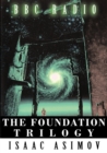 The Foundation Trilogy (Adapted by BBC Radio) This book is a transcription of the radio broadcast - Book