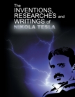 The Inventions, Researchers and Writings of Nikola Tesla - Book