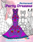 Patterned party dresses : Coloring book for adults fashion - Book