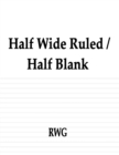 Half Wide Ruled / Half Blank : 150 Pages 8.5" X 11" - Book