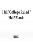 Half College Ruled / Half Blank : 150 Pages 8.5" X 11" - Book
