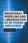Behavioral Modeling and Linearization of RF Power Amplifiers - Book