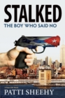 Stalked: The Boy Who Said No : A True-Life Novel - Book