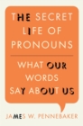 The Secret Life of Pronouns : What Our Words Say About Us - eBook