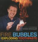 Fire Bubbles and Exploding Toothpaste - Book