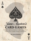 Jane Austen's Card Games - 11 Classic Card Games And 3 Supper Menus From The Novels And Letters Of Jane Austen - Book
