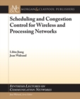 Scheduling and Congestion Control for Wireless and Processing Networks - Book