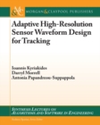 Adaptive High-Resolution Sensor Waveform Design for Tracking - Book