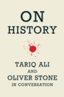 On History : Tariq Ali and Oliver Stone in Conversation - Book