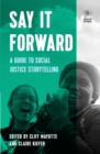Say it Forward : A Guide to Social Justice Storytelling - Book