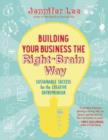 Building Your Business the Right-Brain Way : Sustainable Success for the Creative Entrepreneur - Book