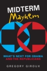 Midterm Mayhem : What's Next for Obama and the Republicans - Book