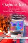 Playing to Learn : Experiences in Virtual Biology Environments - Book