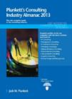 Plunkett's Consulting Industry Almanac 2013 : Consulting Industry Market Research, Statistics, Trends & Leading Companies - Book
