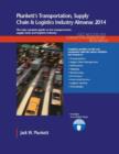 Plunkett's Transportation, Supply Chain & Logistics Industry Almanac 2014 : Transportation, Supply Chain & Logistics Industry Market Research, Statistics, Trends & Leading Companies - Book