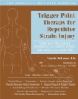 Trigger Point Therapy for Repetitive Strain Injury : Your Self-Treatment Workbook for Elbow, Lower Arm, Wrist, & Hand Pain - Book