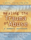 Healing the Trauma of Abuse : A Women's Workbook - eBook