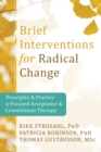 Brief Interventions for Radical Change : Principles and Practice of Focused Acceptance and Commitment Therapy - eBook