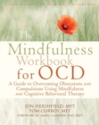 Mindfulness Workbook for OCD : A Guide to Overcoming Obsessions and Compulsions Using Mindfulness and Cognitive Behavioral Therapy - Book