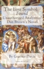 The Lost Symbol -- Found : Unauthorized Analysis of Dan Brown's Novel - Book