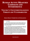 Russian Active Measures Campaigns and Interference : Volume 5: Counterintelligence Threats and Vulnerabilities - Book
