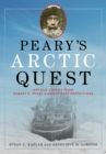 Peary's Arctic Quest : Untold Stories from Robert E. Peary's North Pole Expeditions - Book