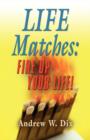 Life Matches : Fire Up Your Life! - Book