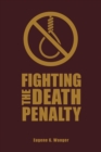 Fighting the Death Penalty : A Fifty-Year Journey of Argument and Persuasion - eBook