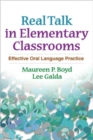 Real Talk in Elementary Classrooms : Effective Oral Language Practice - Book