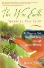 The Wise Earth Speaks to Your Spirit : 52 Lessons to Find Your Soul Voice through Journal Writing - eBook