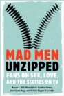 Mad Men Unzipped : Fans on Sex, Love, and the Sixties on TV - Book