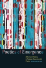 Poetics of Emergence : Affect and History in Postwar Experimental Poetry - Book