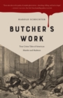 Butcher's Work : True Crime Tales of American Murder and Madness - Book