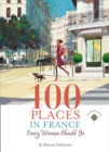 100 Places in France Every Woman Should Go - Book
