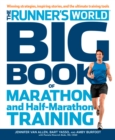 The Runner's World Big Book of Marathon and Half-Marathon Training : Winning Strategies, Inpiring Stories, and the Ultimate Training Tools - Book
