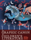 The Graphic Canon Of Children's Literature : The Definitive Anthology of Kid's Lit as Graphics and Visuals - Book