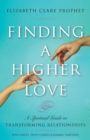 Finding a Higher Love : A Spiritual Guide to Transforming Relationships - Book