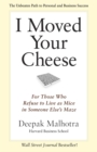 I Moved Your Cheese : For Those Who Refuse to Live as Mice in Someone Else's Maze - eBook