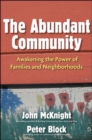 The Abundant Community: Awakening the Power of Families and Neighborhoods - Book