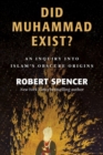 Did Muhammad Exist? : An Inquiry into Islam's Obscure Origins - Book