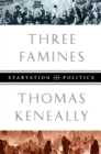 Three Famines : Starvation and Politics - Book