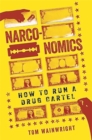 Narconomics : How to Run a Drug Cartel - Book