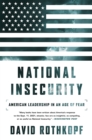 National Insecurity : American Leadership in an Age of Fear - Book