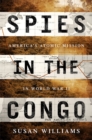 Spies in the Congo : America's Atomic Mission in World War II - Book