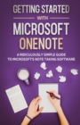 Getting Started With Microsoft OneNote : A Ridiculously Simple Guide to Microsoft's Note Taking Software - Book