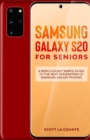 Samsung Galaxy S20 For Seniors : A Riculously Simple Guide To the Next Generation of Samsung Galaxy Phones - Book