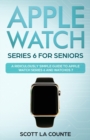 Apple Watch Series 6 For Seniors : A Ridiculously Simple Guide To Apple Watch Series 6 and WatchOS 7 - Book