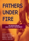 Fathers Under Fire : The Revolution in Child Support Enforcement - eBook
