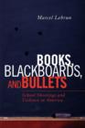 Books, Blackboards, and Bullets : School Shootings and Violence in America - Book
